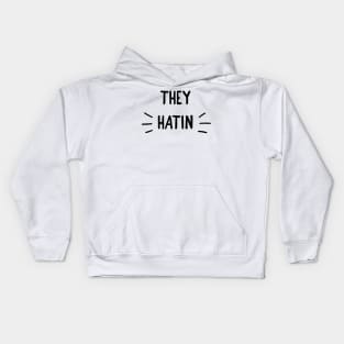 they hatin Kids Hoodie